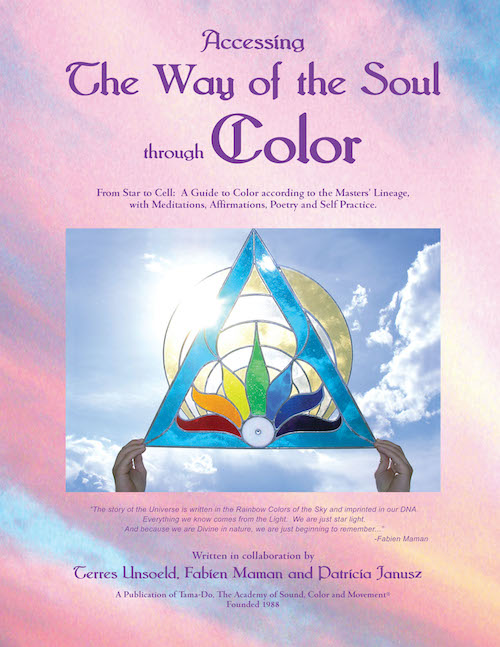 ACCESSING THE WAY OF THE SOUL THROUGH COLOR by Terres Unsoeld - the Spiritual Guide to Color from Star to Cell.